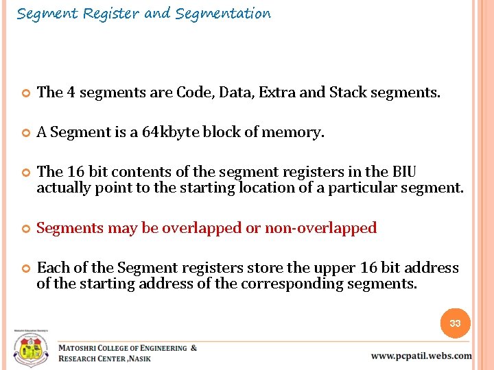 Segment Register and Segmentation The 4 segments are Code, Data, Extra and Stack segments.