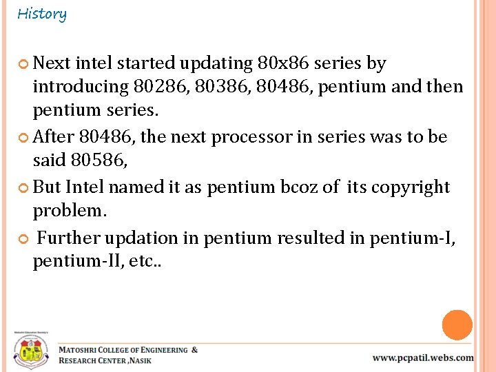 History Next intel started updating 80 x 86 series by introducing 80286, 80386, 80486,