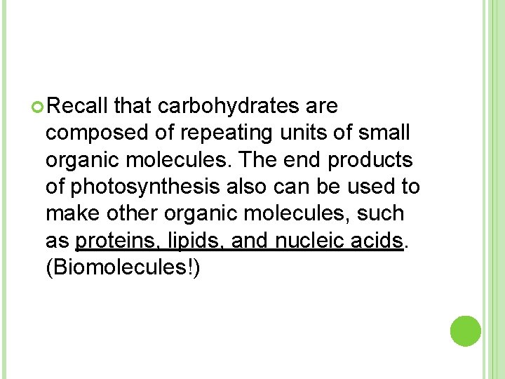  Recall that carbohydrates are composed of repeating units of small organic molecules. The