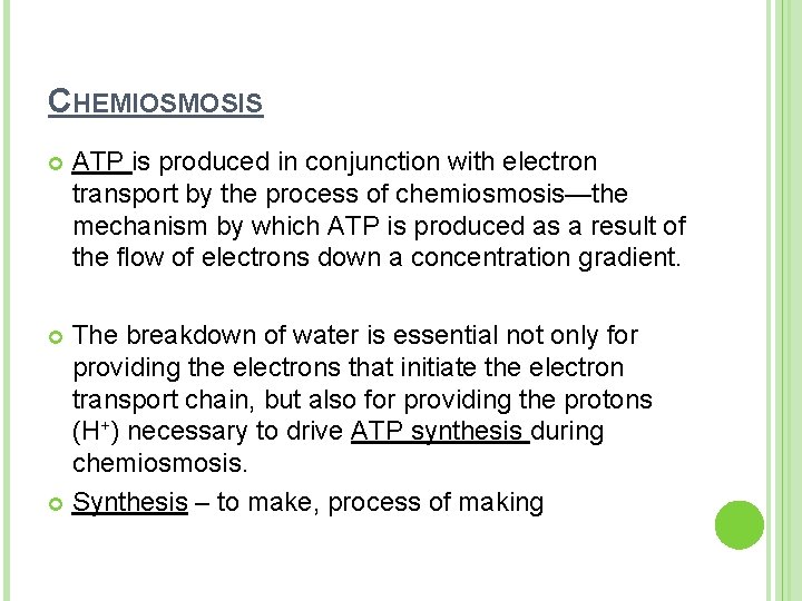 CHEMIOSMOSIS ATP is produced in conjunction with electron transport by the process of chemiosmosis—the