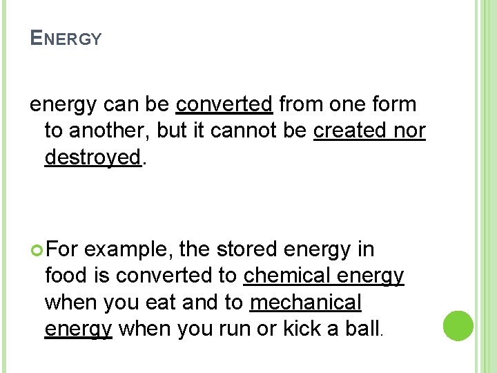 ENERGY energy can be converted from one form to another, but it cannot be