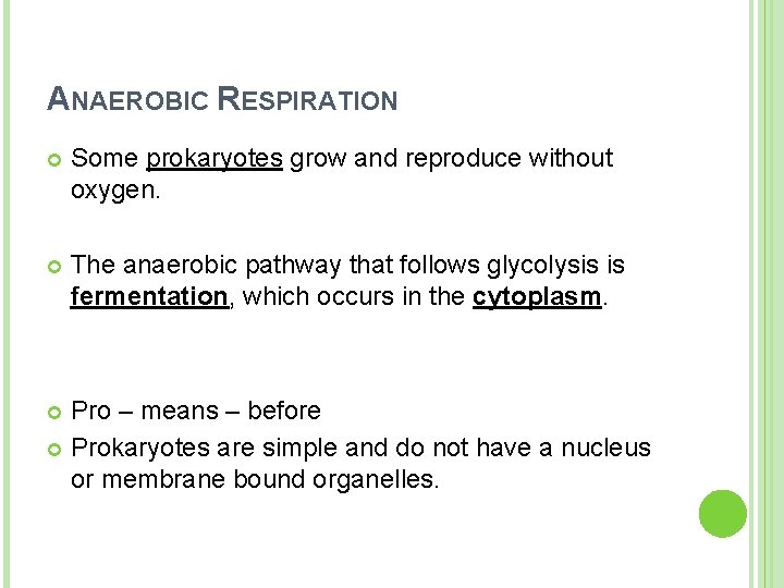 ANAEROBIC RESPIRATION Some prokaryotes grow and reproduce without oxygen. The anaerobic pathway that follows