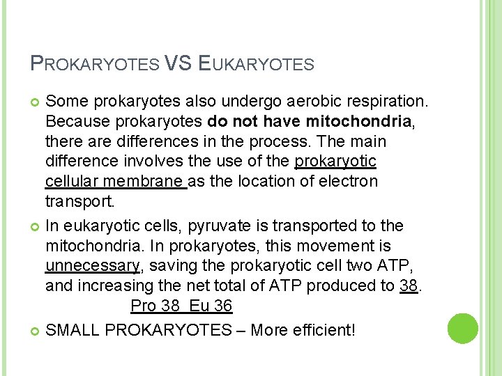 PROKARYOTES VS EUKARYOTES Some prokaryotes also undergo aerobic respiration. Because prokaryotes do not have