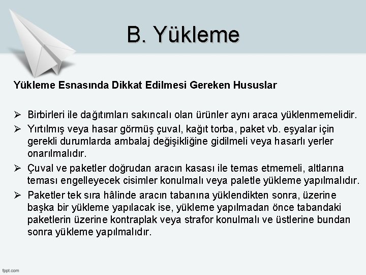 B. Yükleme Esnasında Dikkat Edilmesi Gereken Hususlar Ø Birbirleri ile dağıtımları sakıncalı olan ürünler B. Yükleme Esnasında Dikkat Edilmesi Gereken Hususlar Ø Birbirleri ile dağıtımları sakıncalı olan ürünler