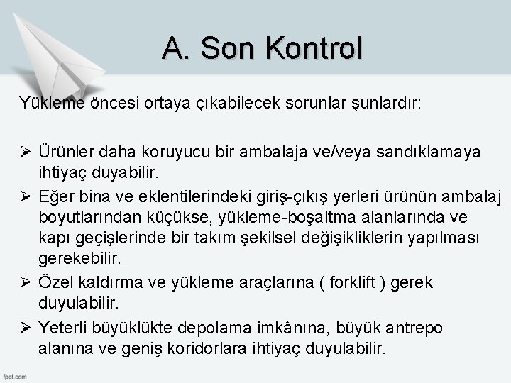 A. Son Kontrol Yükleme öncesi ortaya çıkabilecek sorunlar şunlardır: Ø Ürünler daha koruyucu bir A. Son Kontrol Yükleme öncesi ortaya çıkabilecek sorunlar şunlardır: Ø Ürünler daha koruyucu bir