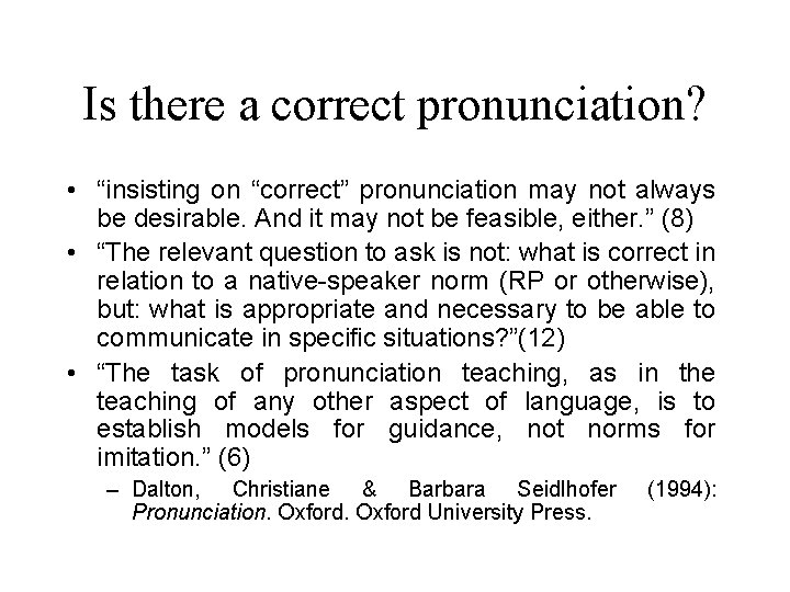 Is there a correct pronunciation? • “insisting on “correct” pronunciation may not always be