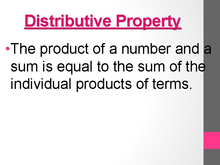 Distributive Property • The product of a number and a sum is equal to
