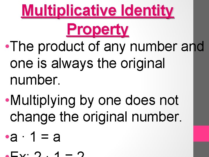 Multiplicative Identity Property • The product of any number and one is always the