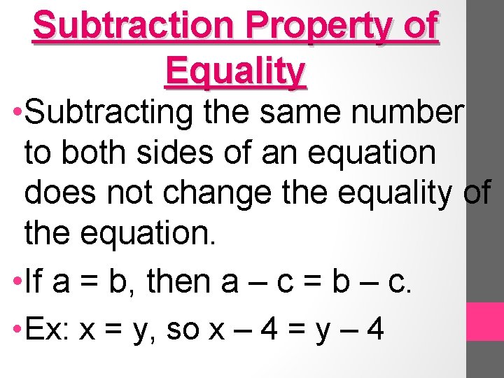 Subtraction Property of Equality • Subtracting the same number to both sides of an