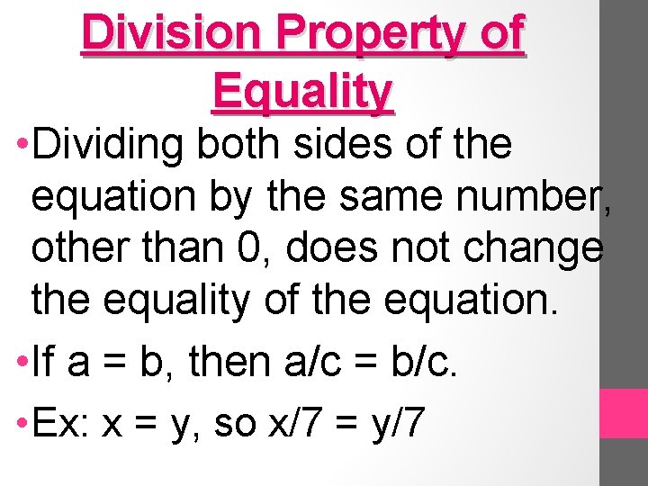 Division Property of Equality • Dividing both sides of the equation by the same