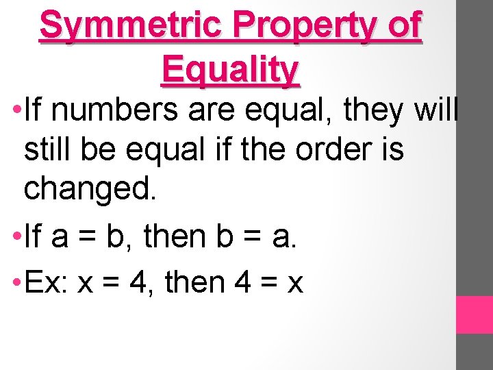 Symmetric Property of Equality • If numbers are equal, they will still be equal