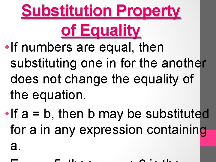 Substitution Property of Equality • If numbers are equal, then substituting one in for