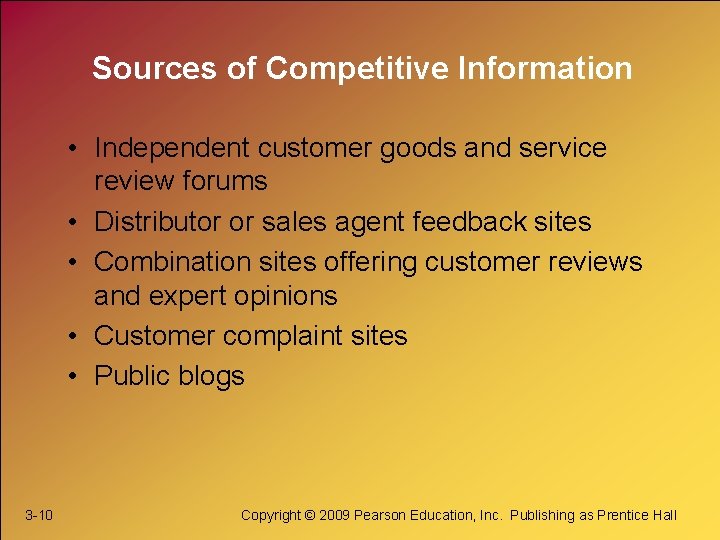 Sources of Competitive Information • Independent customer goods and service review forums • Distributor