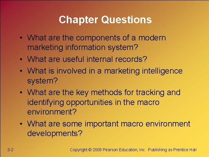 Chapter Questions • What are the components of a modern marketing information system? •