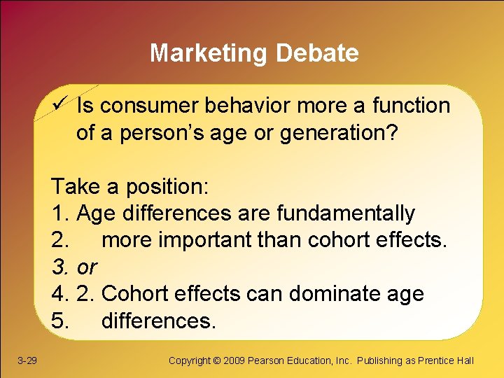 Marketing Debate ü Is consumer behavior more a function of a person’s age or