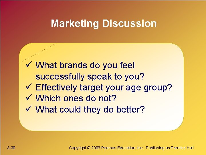 Marketing Discussion ü What brands do you feel successfully speak to you? ü Effectively