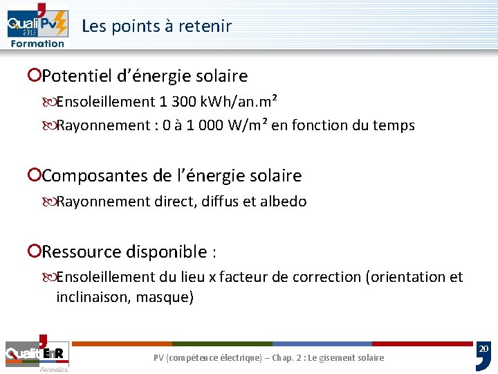 Les points à retenir ¡Potentiel d’énergie solaire Ensoleillement 1 300 k. Wh/an. m² Rayonnement