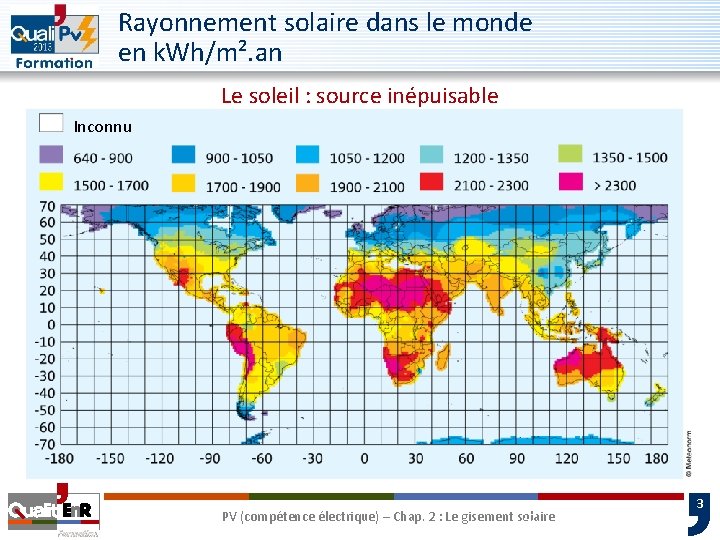 Rayonnement solaire dans le monde en k. Wh/m². an Le soleil : source inépuisable