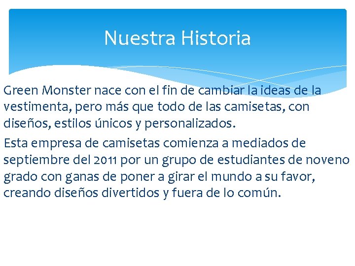 Nuestra Historia Green Monster nace con el fin de cambiar la ideas de la