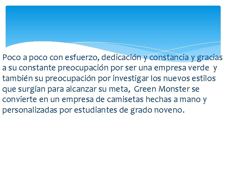 Poco a poco con esfuerzo, dedicación y constancia y gracias a su constante preocupación