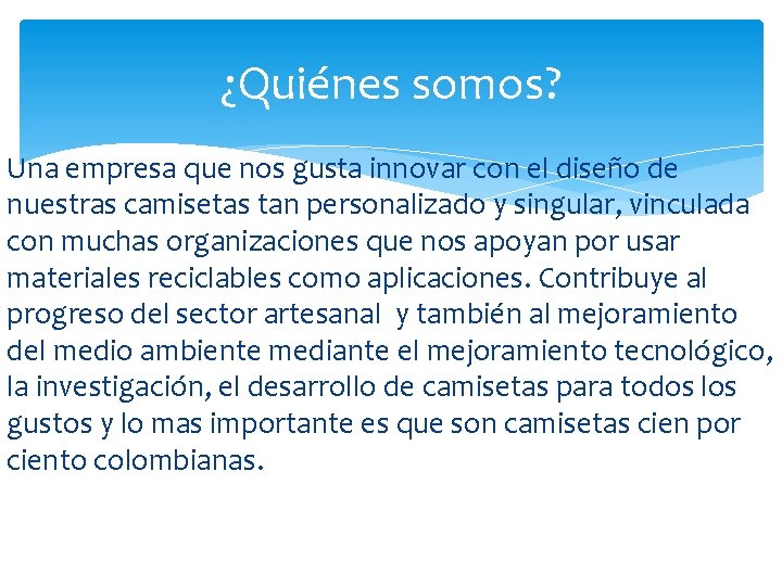 ¿Quiénes somos? Una empresa que nos gusta innovar con el diseño de nuestras camisetas