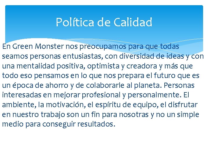 Política de Calidad En Green Monster nos preocupamos para que todas seamos personas entusiastas,