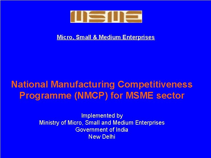 Micro, Small & Medium Enterprises National Manufacturing Competitiveness Programme (NMCP) for MSME sector Implemented
