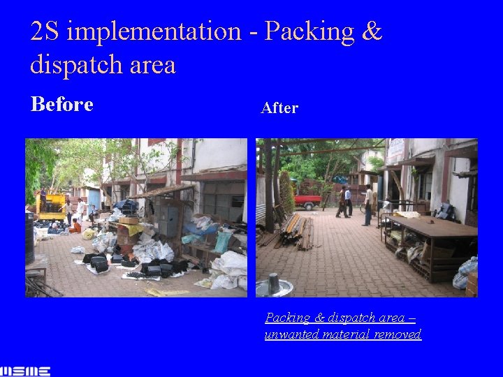 2 S implementation - Packing & dispatch area Before After Packing & dispatch area