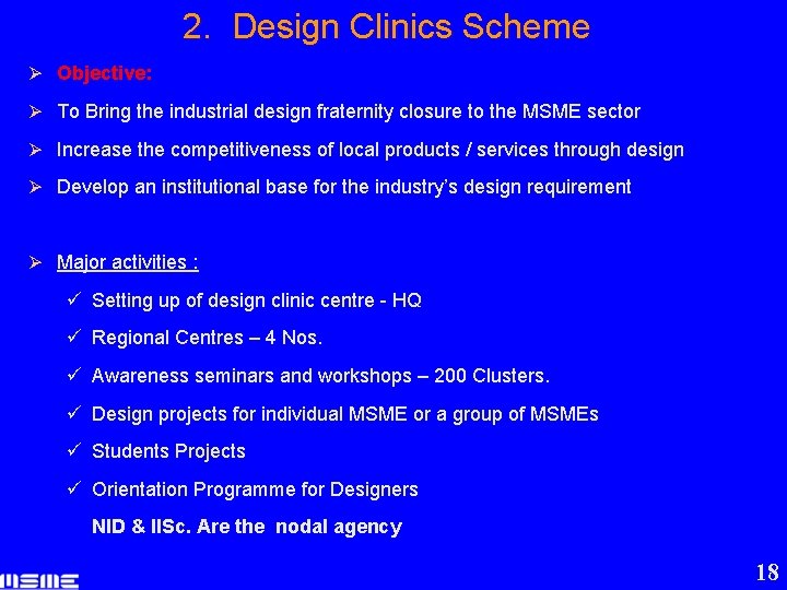 2. Design Clinics Scheme Ø Objective: Ø To Bring the industrial design fraternity closure