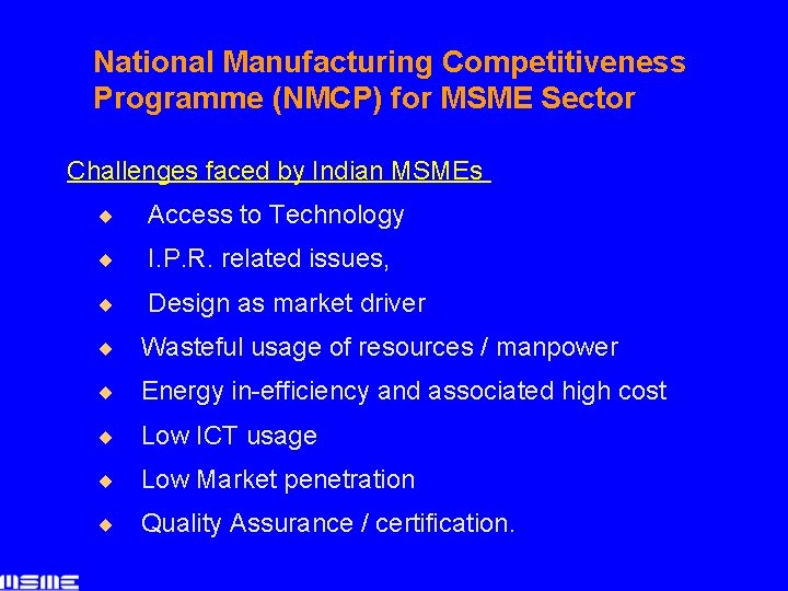 National Manufacturing Competitiveness Programme (NMCP) for MSME Sector Challenges faced by Indian MSMEs ¨