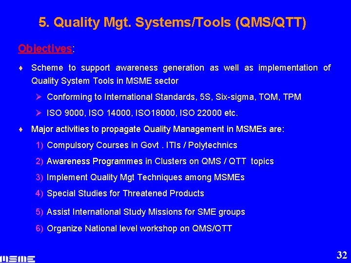 5. Quality Mgt. Systems/Tools (QMS/QTT) Objectives: ¨ Scheme to support awareness generation as well