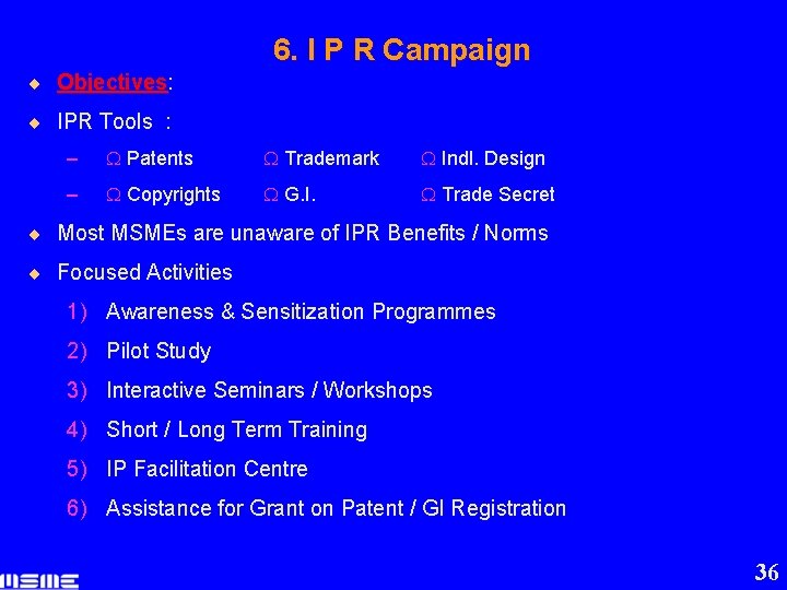 6. I P R Campaign ¨ Objectives: ¨ IPR Tools : – Patents Trademark