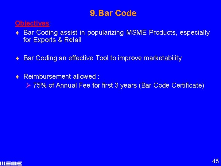 9. Bar Code Objectives: ¨ Bar Coding assist in popularizing MSME Products, especially for