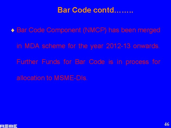 Bar Code contd……. . ¨ Bar Code Component (NMCP) has been merged in MDA