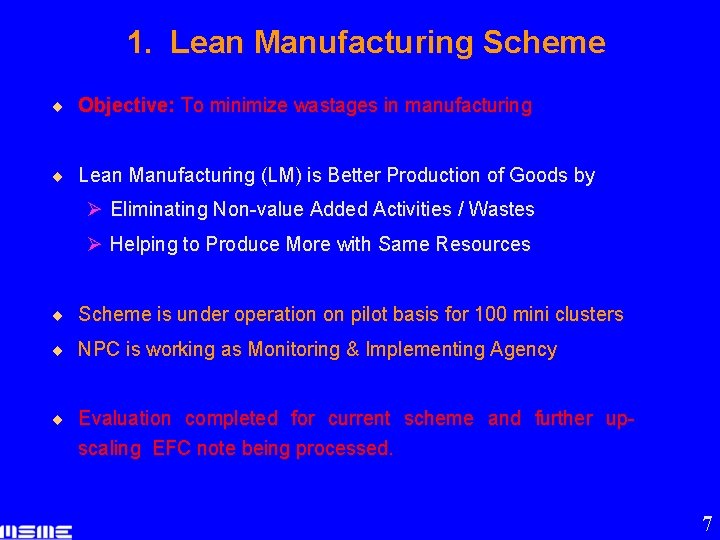 1. Lean Manufacturing Scheme ¨ Objective: To minimize wastages in manufacturing ¨ Lean Manufacturing