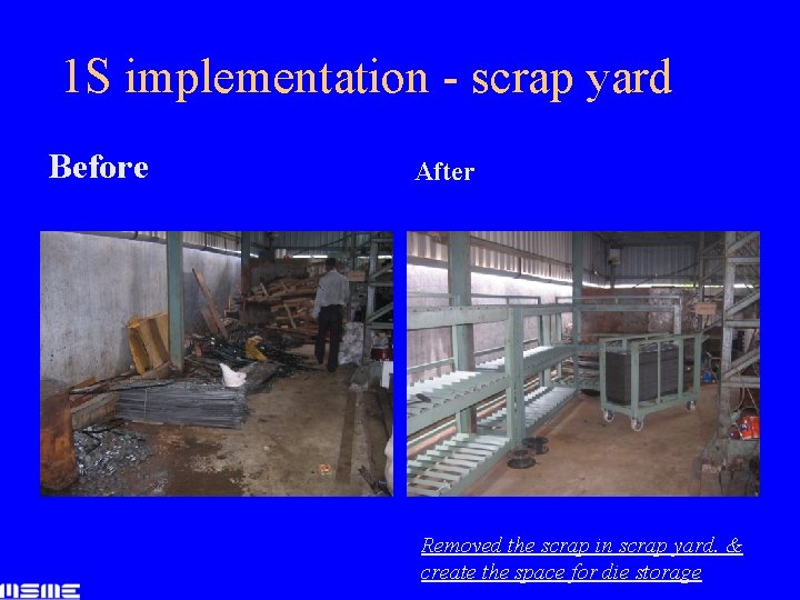 1 S implementation - scrap yard Before After Removed the scrap in scrap yard.
