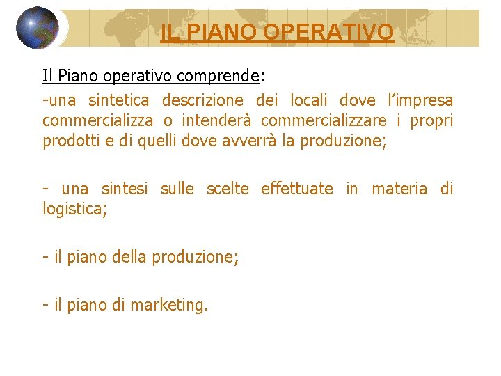 IL PIANO OPERATIVO Il Piano operativo comprende: -una sintetica descrizione dei locali dove l’impresa