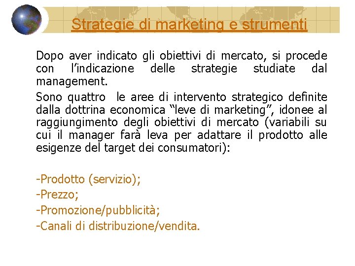 Strategie di marketing e strumenti Dopo aver indicato gli obiettivi di mercato, si procede