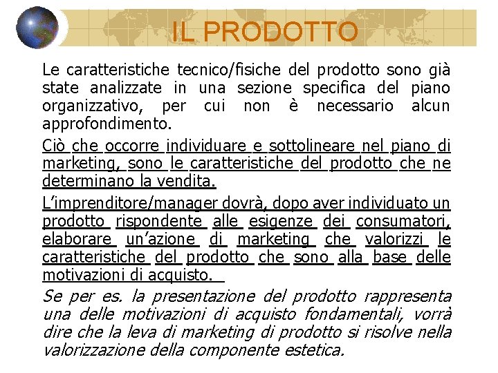 IL PRODOTTO Le caratteristiche tecnico/fisiche del prodotto sono già state analizzate in una sezione