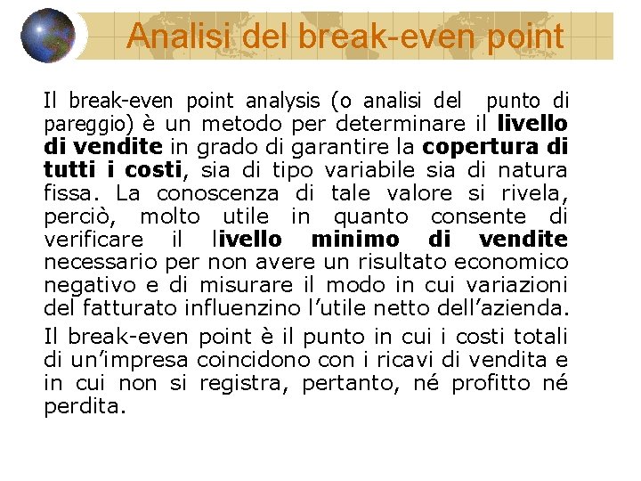Analisi del break-even point Il break-even point analysis (o analisi del punto di pareggio)