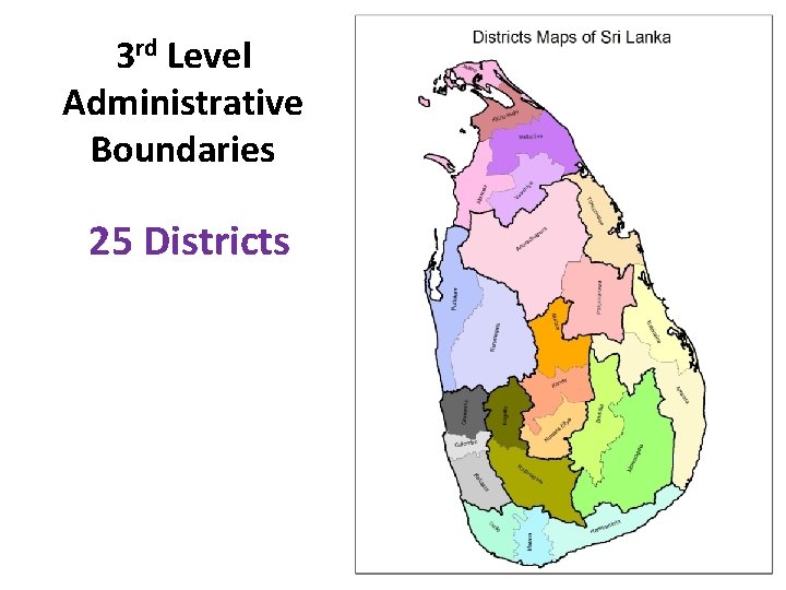 3 rd Level Administrative Boundaries 25 Districts 