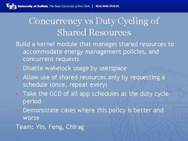 Concurrency vs Duty Cycling of Shared Resources Build a kernel module that manages shared