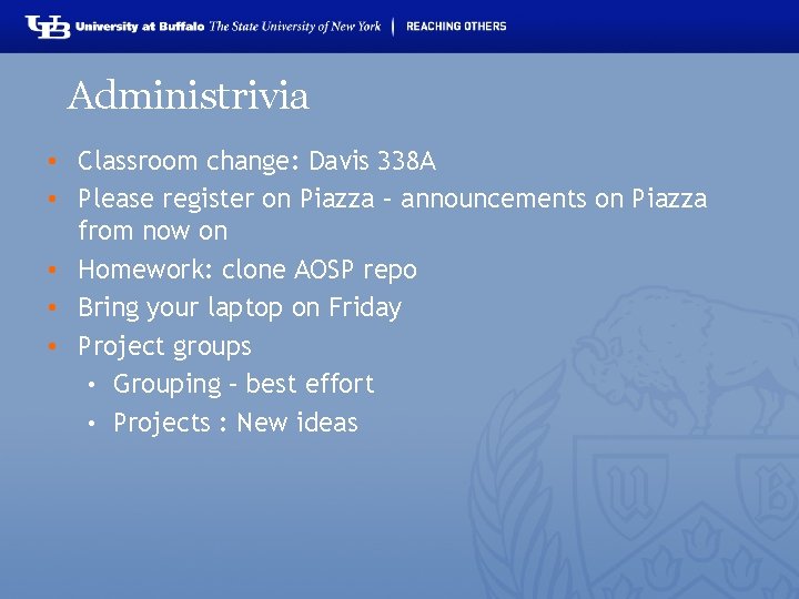 Administrivia • Classroom change: Davis 338 A • Please register on Piazza – announcements