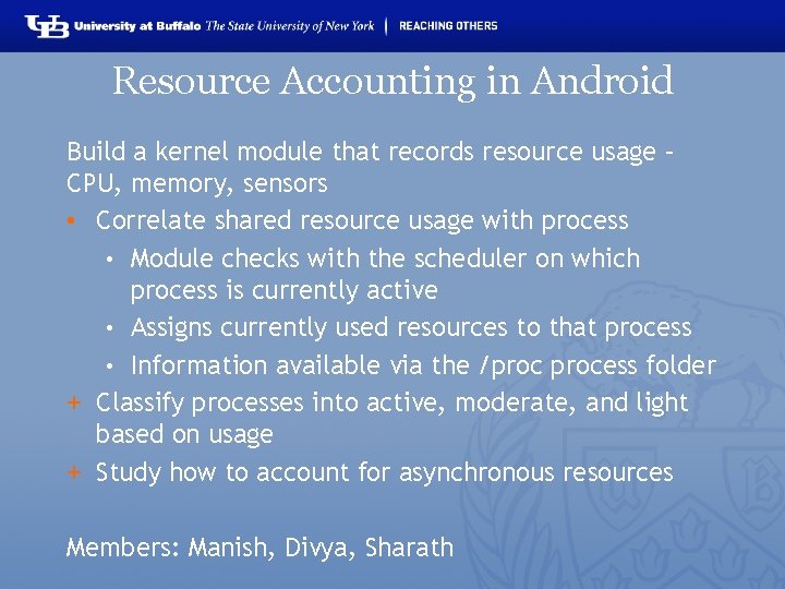 Resource Accounting in Android Build a kernel module that records resource usage – CPU,