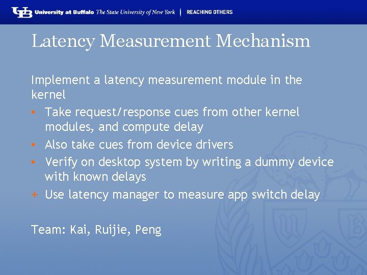 Latency Measurement Mechanism Implement a latency measurement module in the kernel • Take request/response