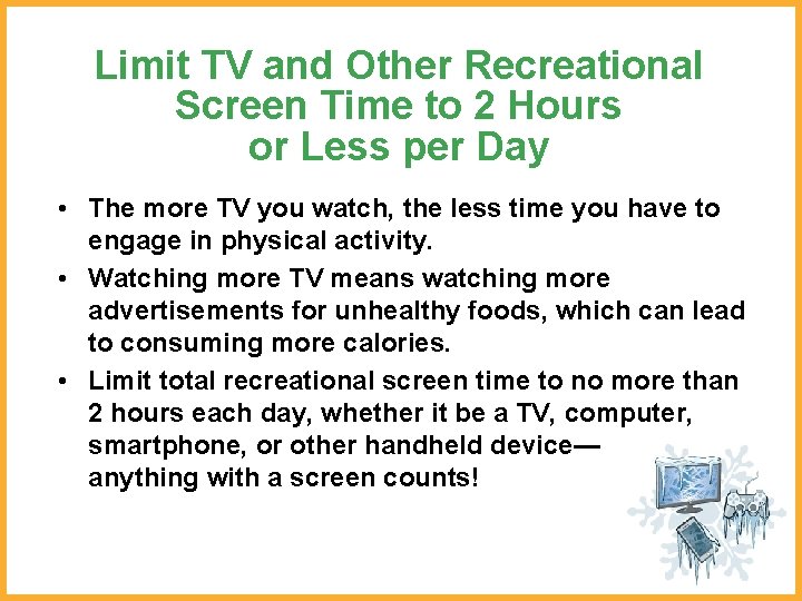 Limit TV and Other Recreational Screen Time to 2 Hours or Less per Day