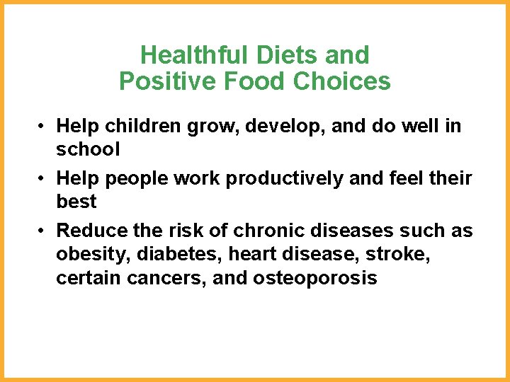 Healthful Diets and Positive Food Choices • Help children grow, develop, and do well