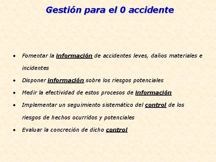 Gestión para el 0 accidente • Fomentar la información de accidentes leves, daños materiales