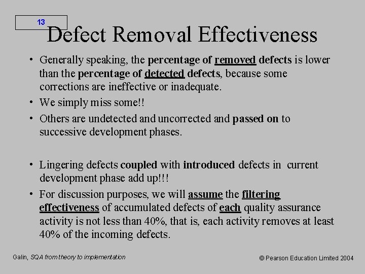 13 Defect Removal Effectiveness • Generally speaking, the percentage of removed defects is lower