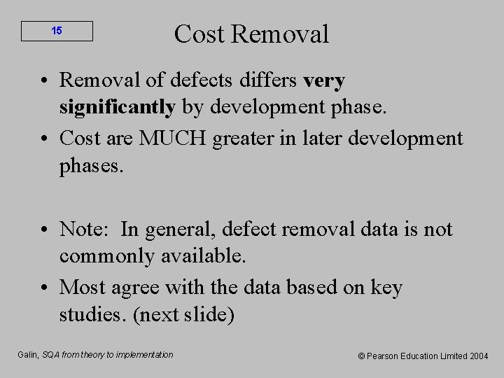 15 Cost Removal • Removal of defects differs very significantly by development phase. •